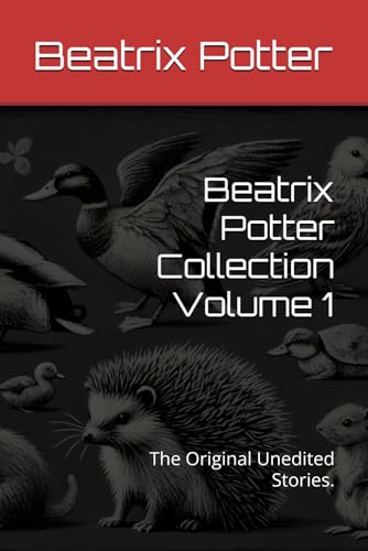 Beatrix Potter Collection Volume 1 (The Original Tales Unaltered, Band 1) von Independently published