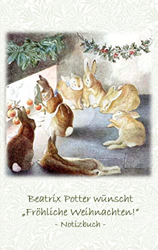 Beatrix Potter wünscht "Fröhliche Weihnachten!" Notizbuch ( Peter Hase ): Peter Hase, Notizbuch, Notebook, Einschreibbuch, Notizen, Original, ... Erwachsene, Geschenkbuch, Geschenk