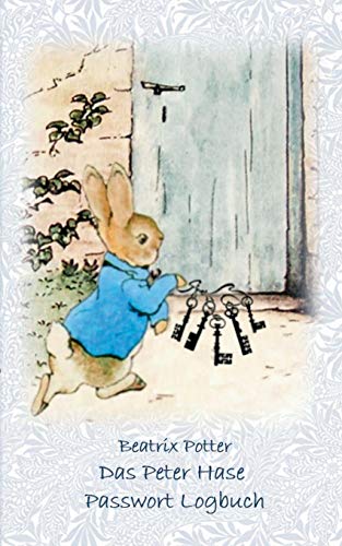 Das Peter Hase Passwortbuch / Passwort Logbuch: Passwort, Passwortbuch, Passwort Logbuch, Account, Login, Zugang, Password keeper and Password ... PW, Username, User, Logindaten, Zugangsdaten Das Peter Hase Passwortbuch / Passwort Logbuch: Passwort, Passwortbuch, Passwort Logbuch, Account, Login, Zugang, Password keeper and Password ... PW, Username, User, Logindaten, Zugangsdaten