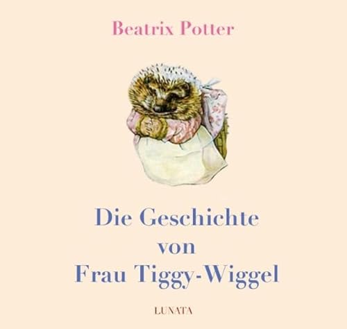 Die Geschichte von Frau Tiggy-Wiggel Die Geschichte von Frau Tiggy-Wiggel