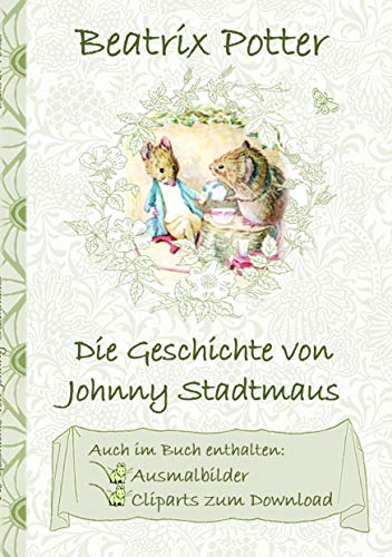 Die Geschichte von Johnny Stadtmaus (inklusive Ausmalbilder und Cliparts zum Download): The Tale of Johnny Town-Mouse ; Ausmalbuch, Malbuch, ... Erwachsene, Geschenkbuch, Geschenk von Books on Demand