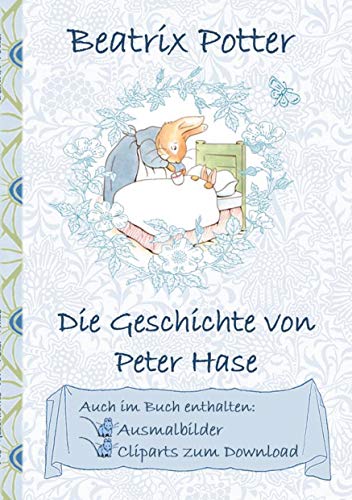 Die Geschichte von Peter Hase (inklusive Ausmalbilder und Cliparts zum Download): The Tale of Peter Rabbit, Ausmalbuch, Malbuch, Cliparts, Icon, ... Erwachsene, Geschenkbuch, Geschenk von Books on Demand