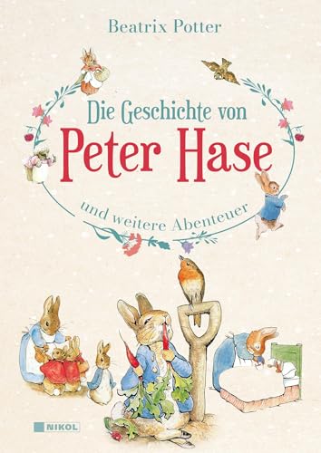 Die Geschichte von Peter Hase und weitere Abenteuer Die Geschichte von Peter Hase und weitere Abenteuer von NIKOL