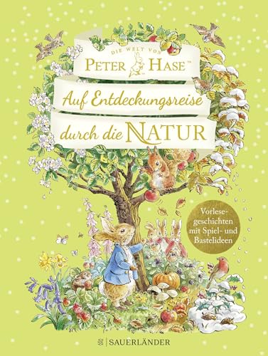 Die Welt von Peter Hase Auf Entdeckungsreise durch die Natur: Vorlesegeschichten mit Spiel- und Bastelideen | Jahreszeiten Mitmachbuch für Kinder ab 5 Jahren │ Geschenk für Peter Hase-Fans