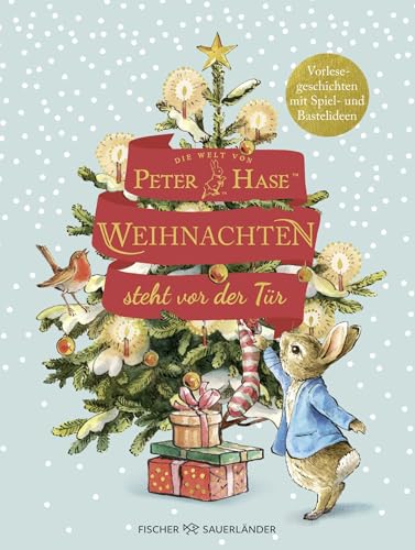 Die Welt von Peter Hase Weihnachten steht vor der Tür: Mit 24 Vorlesegeschichten, Bastel- und Spielideen für die Adventszeit Die Welt von Peter Hase Weihnachten steht vor der Tür: Mit 24 Vorlesegeschichten, Bastel- und Spielideen für die Adventszeit