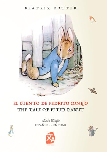 El cuento de Pedrito Conejo - The Tale of Peter Rabbit: Texto paralelo bilingüe - Bilingual edition: Inglés - Español / English - Spanish El cuento de Pedrito Conejo - The Tale of Peter Rabbit: Texto paralelo bilingüe - Bilingual edition: Inglés - Español / English - Spanish von Rosetta Edu
