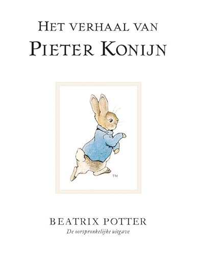 Het verhaal van Pieter Konijn: De oorspronkelijke uitgave Het verhaal van Pieter Konijn: De oorspronkelijke uitgave von Ploegsma