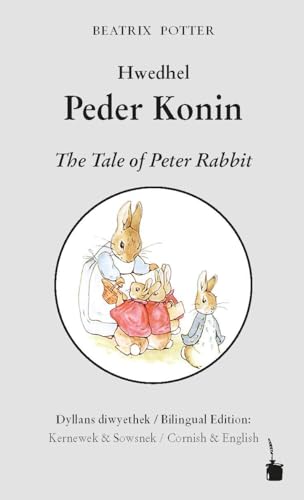 Hwedhel Peder Konin / The Tale of Peter Rabbit: Peter Hase - zweisprachig: Kornisch (Kernewek) und Englisch
