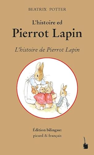 L’histoire ed Pierrot Lapin / L'histoire de Pierrot Lapin: Peter Hase - zweisprachig: Picard und Französisch