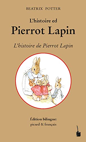 L’histoire ed Pierrot Lapin / L'histoire de Pierrot Lapin: Peter Hase - zweisprachig: Picard und Französisch