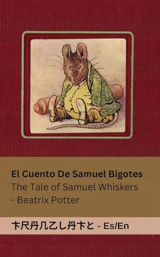 La Historia de Samuel Bigotes / The Tale of Samuel Whiskers: Tranzlaty Español English von Tranzlaty