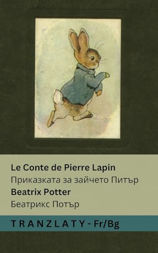 Le Conte de Pierre Lapin / Приказката за ... 83;гарски Le Conte de Pierre Lapin / Приказката за ... 83;гарски von Tranzlaty