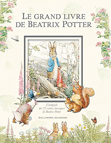 Le grand livre de Beatrix Potter: L'intégrale des 23 contes classiques de l'auteur Le grand livre de Beatrix Potter: L'intégrale des 23 contes classiques de l'auteur