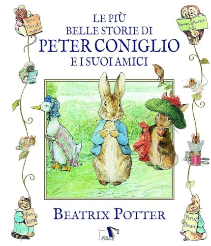 Le più belle storie di Peter Coniglio e i suoi amici. Ediz. illustrata Le più belle storie di Peter Coniglio e i suoi amici. Ediz. illustrata von Pulce