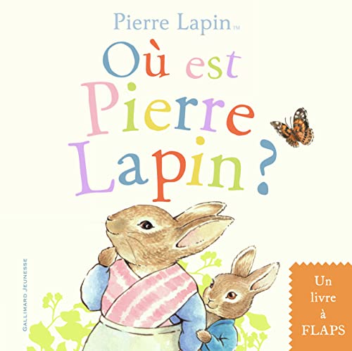 Où est Pierre Lapin ?: Un livre à flaps Où est Pierre Lapin ?: Un livre à flaps von GALLIMARD JEUNESSE