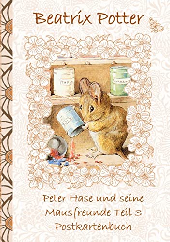 Peter Hase und seine Mausfreunde Teil 3: Beatrix Potter, Postkarten, sammeln, Original, Post, Briefmarke, Klassiker, Schulkinder, Vorschule, 1. 2. 3. ... Erwachsene, Geschenkbuch, Geschenk Peter Hase und seine Mausfreunde Teil 3: Beatrix Potter, Postkarten, sammeln, Original, Post, Briefmarke, Klassiker, Schulkinder, Vorschule, 1. 2. 3. ... Erwachsene, Geschenkbuch, Geschenk