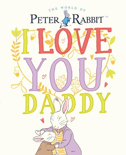 Peter Rabbit I Love You Daddy Peter Rabbit I Love You Daddy