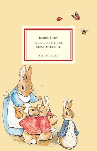 Peter Rabbit und seine Freunde: Einmalige Sonderausgabe Peter Rabbit und seine Freunde: Einmalige Sonderausgabe von Insel Verlag