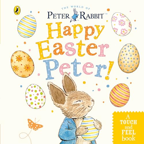 Peter Rabbit: Happy Easter Peter!: A touch-and-feel board book Peter Rabbit: Happy Easter Peter!: A touch-and-feel board book
