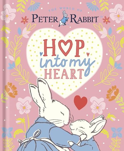 Peter Rabbit: Hop Into My Heart: A heartwarming book to tell little ones they’re loved Peter Rabbit: Hop Into My Heart: A heartwarming book to tell little ones they’re loved von Puffin