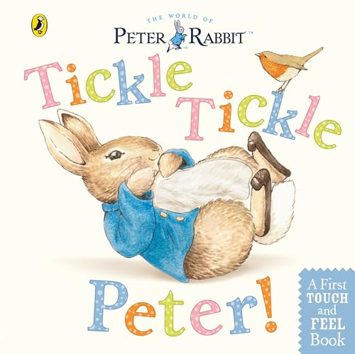 Peter Rabbit: Tickle Tickle Peter!: A First Touch and Feel Book Peter Rabbit: Tickle Tickle Peter!: A First Touch and Feel Book