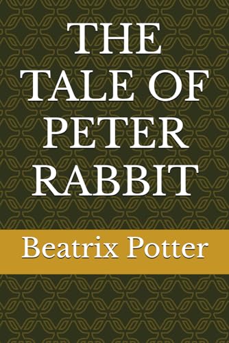 THE TALE OF PETER RABBIT THE TALE OF PETER RABBIT von Independently published