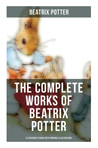 The Complete Works of Beatrix Potter: 22 Children's Books with Original Illustrations: The Tale of Peter Rabbit, The Tale of Squirrel Nutkin, The Tale of Jemima Puddle-Duck von OK Publishing