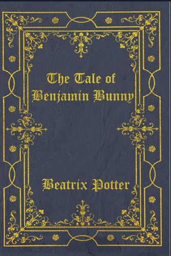 The Tale Of Benjamin Bunny The Tale Of Benjamin Bunny von Independently published