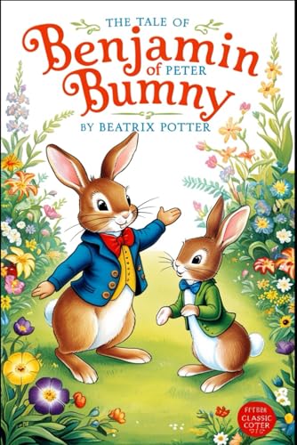 The Tale Of Benjamin Bunny: With original illustrations The Tale Of Benjamin Bunny: With original illustrations von Independently published