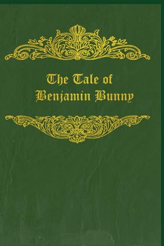 The Tale Of Benjamin Bunny: With original illustrations The Tale Of Benjamin Bunny: With original illustrations von Independently published