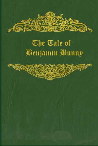 The Tale Of Benjamin Bunny: With original illustrations The Tale Of Benjamin Bunny: With original illustrations von Independently published