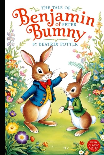 The Tale Of Benjamin Bunny: With original illustrations The Tale Of Benjamin Bunny: With original illustrations von Independently published