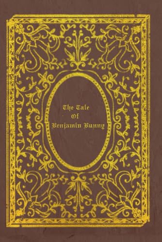 The Tale Of Benjamin Bunny: With original illustrations The Tale Of Benjamin Bunny: With original illustrations von Independently published