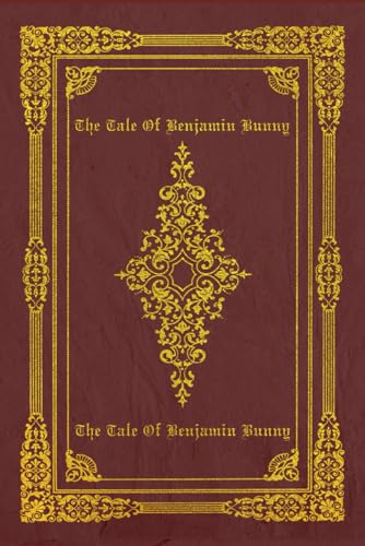 The Tale Of Benjamin Bunny: With original illustrations The Tale Of Benjamin Bunny: With original illustrations von Independently published