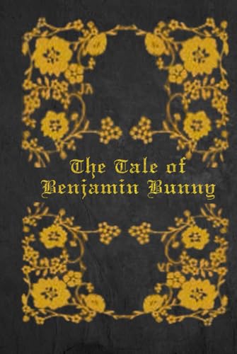 The Tale Of Benjamin Bunny: With original illustrations The Tale Of Benjamin Bunny: With original illustrations von Independently published
