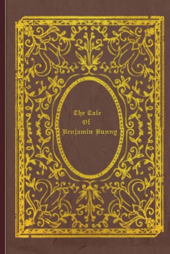 The Tale Of Benjamin Bunny: With original illustrations The Tale Of Benjamin Bunny: With original illustrations von Independently published