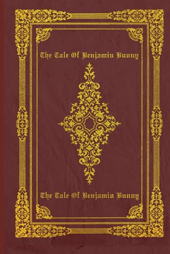 The Tale Of Benjamin Bunny: With original illustrations The Tale Of Benjamin Bunny: With original illustrations von Independently published
