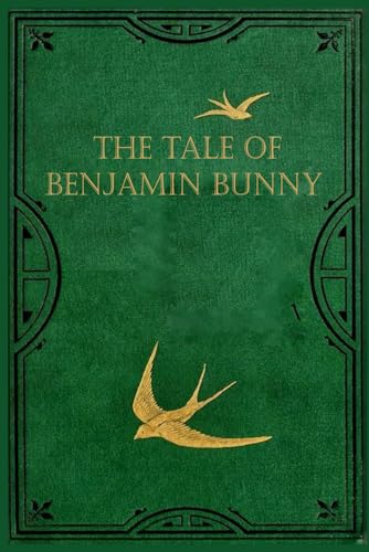 The Tale Of Benjamin Bunny: With original illustrations The Tale Of Benjamin Bunny: With original illustrations von Independently published