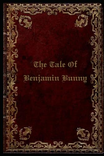 The Tale Of Benjamin Bunny: With original illustrations The Tale Of Benjamin Bunny: With original illustrations von Independently published