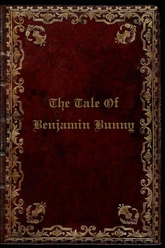 The Tale Of Benjamin Bunny: With original illustrations The Tale Of Benjamin Bunny: With original illustrations von Independently published