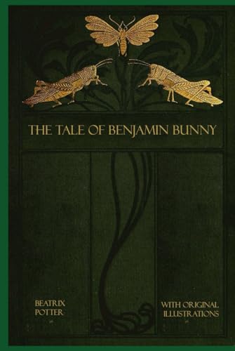 The Tale Of Benjamin Bunny: With original illustrations The Tale Of Benjamin Bunny: With original illustrations von Independently published