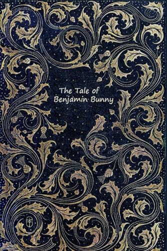 The Tale Of Benjamin Bunny: With original illustrations The Tale Of Benjamin Bunny: With original illustrations von Independently published