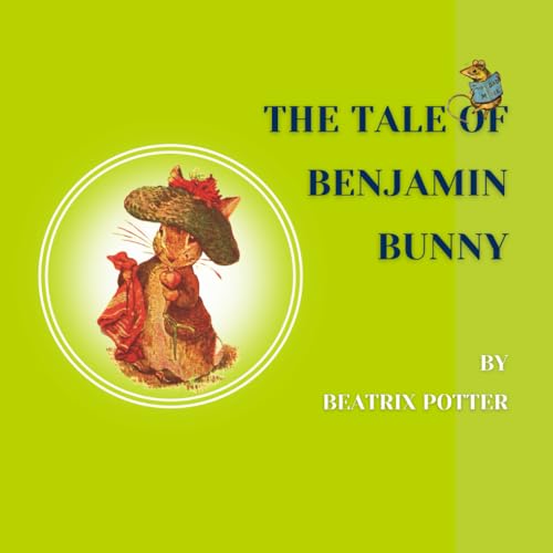 The Tale of Benjamin Bunny: A Classic Tale of Courage and Friendship The Tale of Benjamin Bunny: A Classic Tale of Courage and Friendship von Independently published