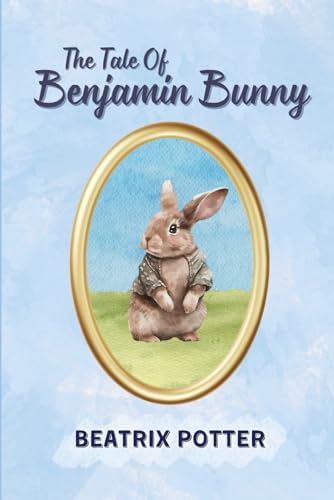 The Tale of Benjamin Bunny: with Original Illustrations The Tale of Benjamin Bunny: with Original Illustrations von Independently published