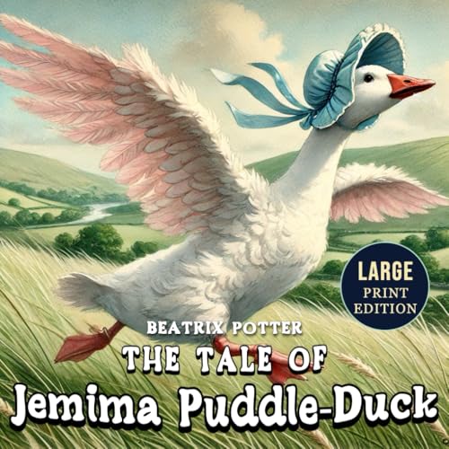 The Tale of Jemima Puddle-Duck (Large Print Edition): A classic farmyard fable filled with gentle humor, suspense, and unforgettable watercolor illustrations von Independently published