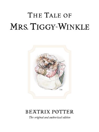 The Tale of Mrs. Tiggy-Winkle: The original and authorized edition (Beatrix Potter Originals)