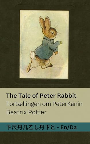 The Tale of Peter Rabbit / Fortællingen om Peter Kanin: Tranzlaty English Dansk von Tranzlaty