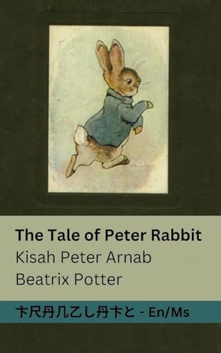 The Tale of Peter Rabbit / Kisah Peter Arnab: Tranzlaty English Bahasa Melayu The Tale of Peter Rabbit / Kisah Peter Arnab: Tranzlaty English Bahasa Melayu von Tranzlaty