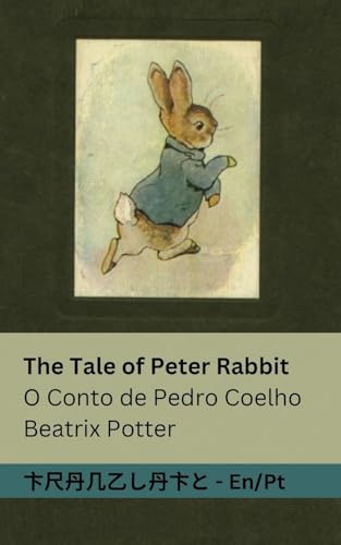 The Tale of Peter Rabbit / O Conto de Pedro Coelho: Tranzlaty English Português The Tale of Peter Rabbit / O Conto de Pedro Coelho: Tranzlaty English Português von Tranzlaty