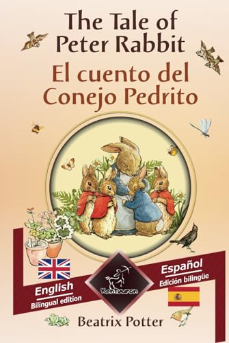 The Tale of Peter Rabbit - El cuento del Conejo Pedrito: Bilingual parallel text - Textos bilingües en paralelo: English - Spanish / Inglés - Español The Tale of Peter Rabbit - El cuento del Conejo Pedrito: Bilingual parallel text - Textos bilingües en paralelo: English - Spanish / Inglés - Español von Independently published